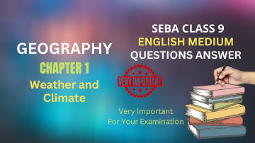SEBA Class 9 Geography Question Answer Chapter 1 Weather and Climate | SEBA English Medium Class 9 G