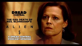 ALIEN 5 - The Sad Death of Neil Blomkamp's Ripley-Focused Alien Sequel
