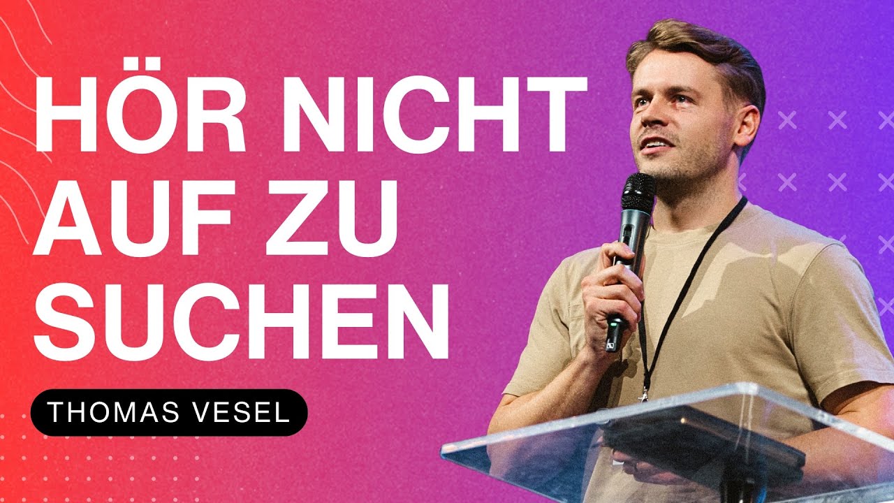 Hör nicht auf zu suchen | Thomas Vesel | WDL 13.07.2025