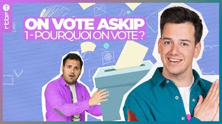 Pourquoi on vote ? | On vote askip E01