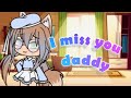 I miss you Daddy | Gacha life Skit | TayTay Playz