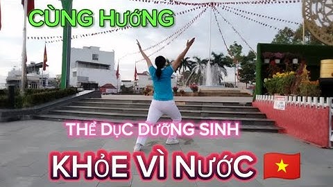 Cùng hướng KHOẺ VÌ NƯỚC 🇻🇳 Dành cho Đồng diễn dưỡng Sinh , có hướng dẫn chi tiết
