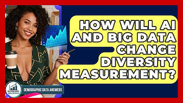 How Will AI And Big Data Change Diversity Measurement? - Demographic Data Answers