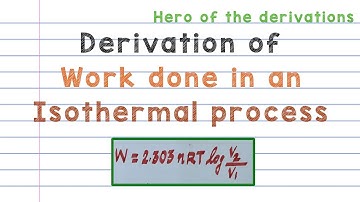 Derivation of expression for work done by a gas in isothermal expansion • HERO OF THE DERIVATIONS.