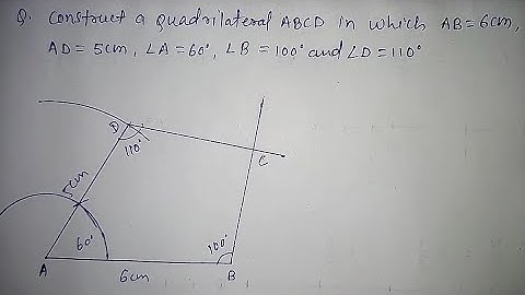 Construct a quadrilateral ABCD in which AB=6cm, AD=5cm, angle A=60°, angle B=100° and angle D=110°