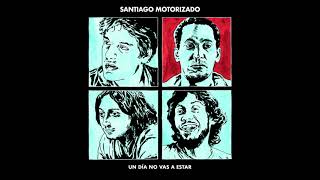 Video thumbnail of "Santiago Motorizado - Un día no vas a estar (junto a Felipe Barrionuevo y Facundo Barrionuevo)"