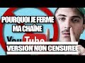 JE FERME MA CHAÎNE YOUTUBE / LANCEZ-VOUS !