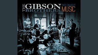 Video thumbnail of "The Gibson Brothers - Something Comin' to Me"