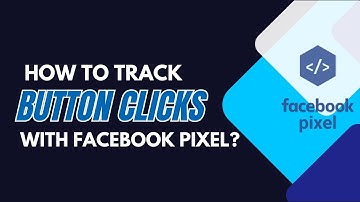 How to Track Button Clicks & URLs with Facebook Pixel | Ads Wisard