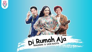 RIALDONI X UCIE SUCITA - DI RUMAH AJA (Official Music Video)