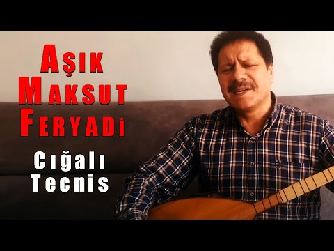 Aşık Maksut Feryadi - Cığalı Tecnis (Video)