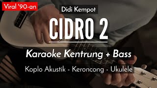 Cidro 2 (KARAOKE KENTRUNG   BASS) - Esa Risty & Wandra (Keroncong Modern)