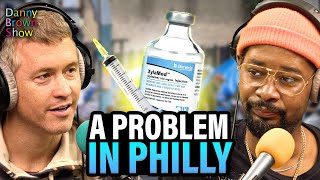 The Tranq Problem in Philly w/ Matt McCusker | The Danny Brown Show Highlight