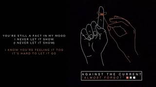 Miniatura de "Against The Current - Almost Forgot (Lyric Video)"