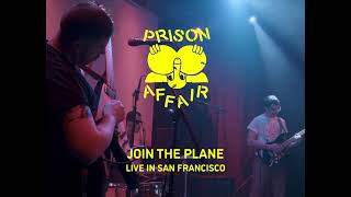 Prison Affair -Join The Plane. Live in San Francisco