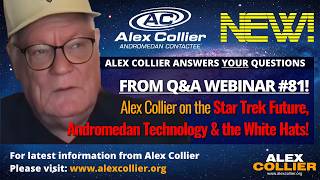 Alex Collier on the Star Trek Future, Andromedan Technology & the White Hats! *NEW*