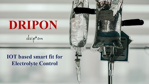 DRIPON - A Smart fit for IV Drip Monitoring - IEDC 2020 - 2021
