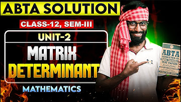 Matrix & Determinant Unit-2 Class 12 Mathematics | ABTA Test Paper Solve | WBCHSE