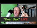 Dear Dax - LIVE first take
