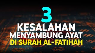 3 Kesalahan Menyambung Ayat di Surah Al-Fatihah [Episode 1 Lintasan Tajwid]