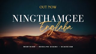 Ningthamgee Englaba - Worthing & Roselyn Chanu l Prod. @Scarxiom (Official Visualiser)