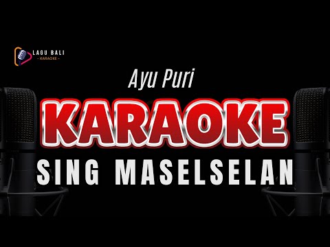 KARAOKE SING MASELSELAN // AYU PURI // LAGU BALI KARAOKE // #AYUPURI #SINGMASELSELAN β Lagu Bali Karaoke