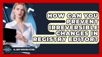 How Can You Prevent Irreversible Changes In Registry Editor? - All About Operating Systems