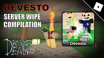 Devesto [Artful] Server Wipe Compilation || ROBLOX Die of Death