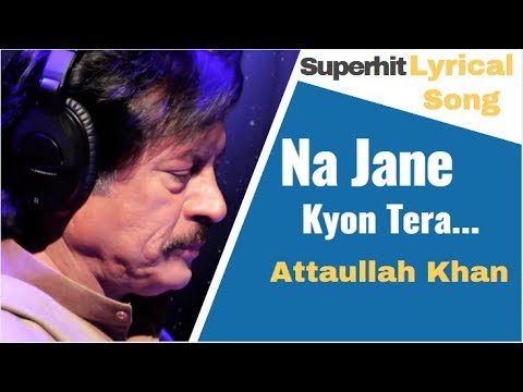 Na Jaane Kyon : Superhit Hindi Song by Attaullah Khan |Lyrical Video | Sad Songs with Lyrics