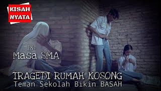 DARI JENDELA SMA. Main Di Rumah Kosong  Kenikmatan Sesaat Hancurkan Masa Remaja Film Pendek Remaja