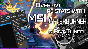 How to use MSI Afterburner and RivaTuner to Monitor CPU and GPU Statistics