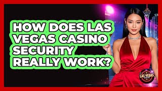 How Does Las Vegas Casino Security Really Work? - Las Vegas Insider Guide