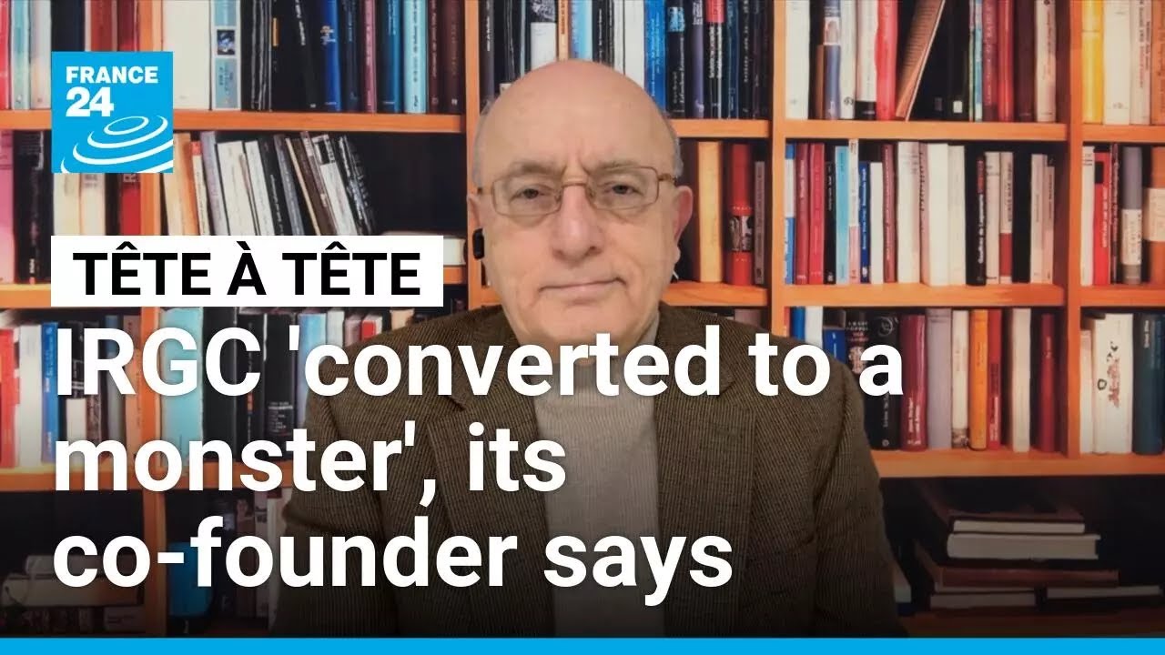 'Iran's Revolutionary Guards converted to a monster,' co-founder Mohsen Sazegara says • FRANCE 24