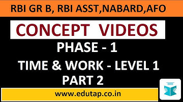 Concept Video for Phase 1 - Time & Work Level 1 (Part 2) | RBI Gr B | RBI Asst | NABARD |