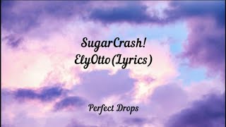 ElyOtto - SugarCrash! (Lyrics)