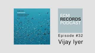 ECM Podcast Episode 32 - Vijay Iyer