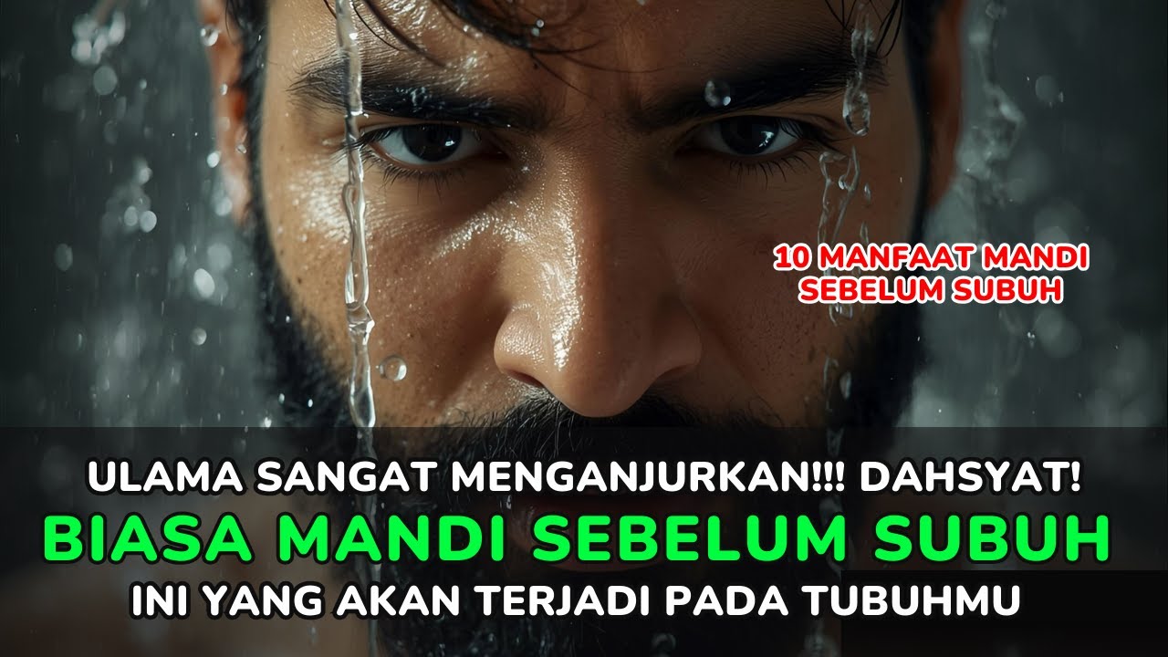 LUAR BIASA EFEKNYA...!!! 10 Manfaat Mandi Sebelum Subuh Menurut Islam! Nomor 7 Cocok Untuk Lansia