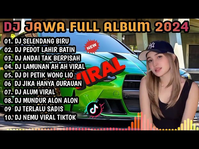 DJ JAWA FULL ALBUM 2024 - DJ SELENDANG BARU X DJ PEDOT LAHIR BATIN X DJ ANDAI TAK BERPISAH class=