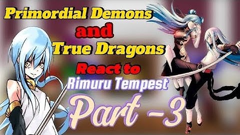 Primordial Demons & True Dragons React to Rimuru Tempest || Part 3 || Watch at 2x Speed