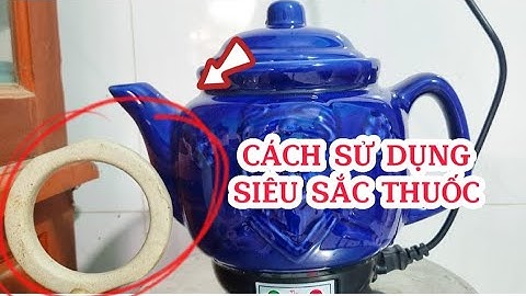 Cách sử dụng siêu sắc thuốc/Tiên Tiến Audio