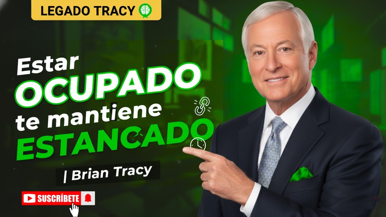 Estar OCUPADO te mantiene ESTANCADO | Brian Tracy