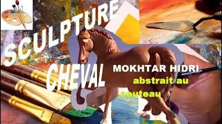 MOKHTAR HIDRI artiste peintre et sculpteur expressionniste