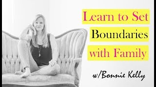 How To Set Better Boundaries With Family