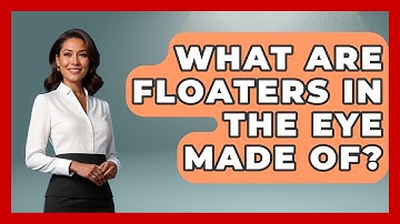 What Are Floaters In The Eye Made Of? - Optometry Knowledge Base
