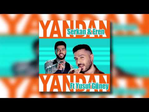 Serkan & Eren Feat Yusuf Güney - Yandan Yandan
