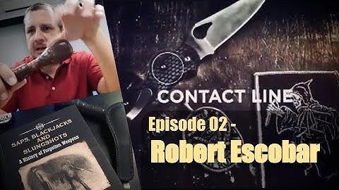 On Saps, Blackjacks, and Slungshots: An Interview with Robert Escobar (Contact Line, ep2)