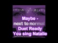 Maybe - Next to Normal- Duet Ready(You sing Natalie)