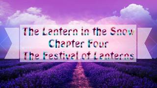The Lantern in the Snow _ Chapter Four _ The Festival of Lanterns