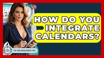 How Do You Integrate Calendars? - The Time Management Pro