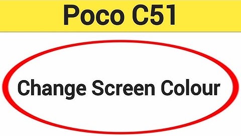 How to change screen colour, Poco C51 display colour change kaise karen, display colour problem